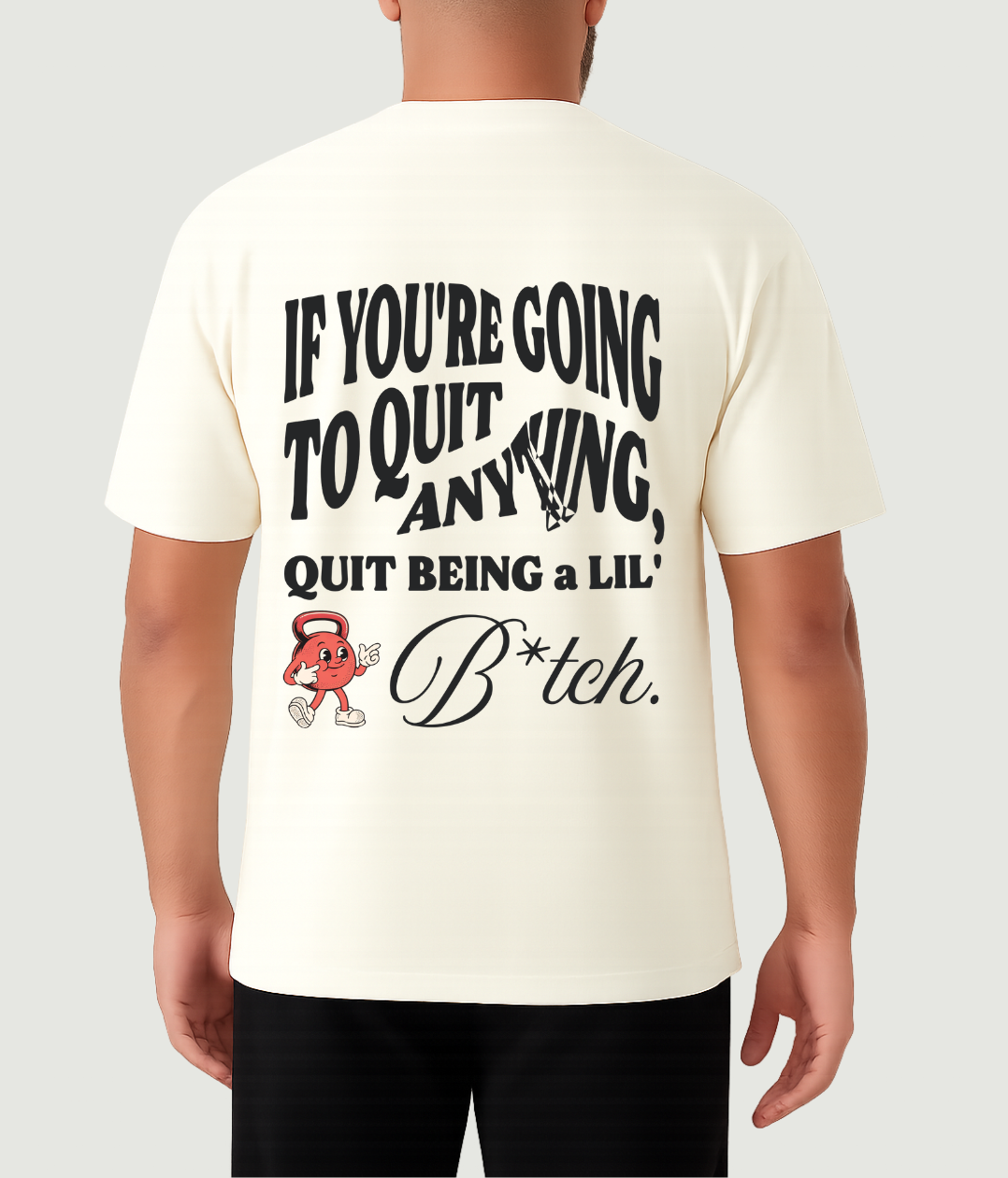Quit Being a Lil B*tch Tee
